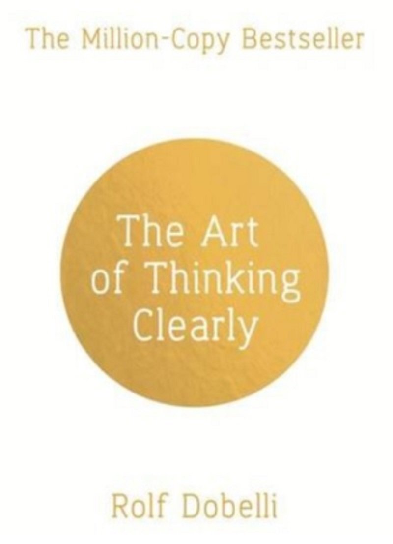 The Art of Thinking Clearly